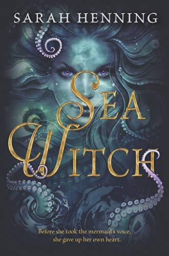 Sarah Henning: Sea Witch (Sea Witch, #1) (2018)