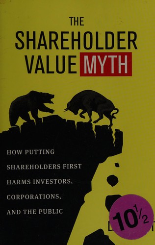 Lynn A. Stout: The shareholder value myth (2012, Berrett-Koehler)