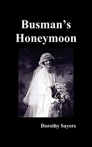 Dorothy L. Sayers: Busman's Honeymoon (Hardcover, 2011, Benediction Classics)