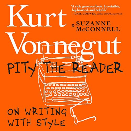 Kurt Vonnegut, Suzanne McConnell: Pity the Reader (AudiobookFormat, 2021, Highbridge Audio and Blackstone Publishing)