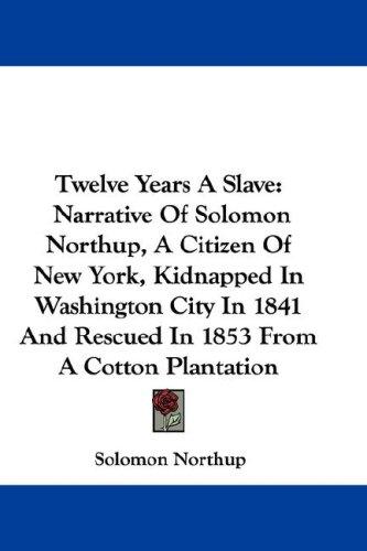 Solomon Northup: Twelve Years A Slave (Hardcover, 2007, Kessinger Publishing, LLC)