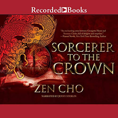 Zen Cho: Sorcerer to the Crown (AudiobookFormat, 2015, Recorded Books, Inc. and Blackstone Publishing)