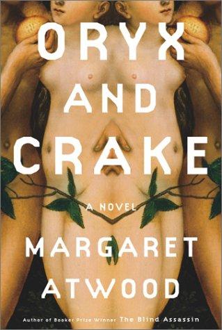 Margaret Atwood: Oryx and Crake (Hardcover, 2003, Nan A. Talese)