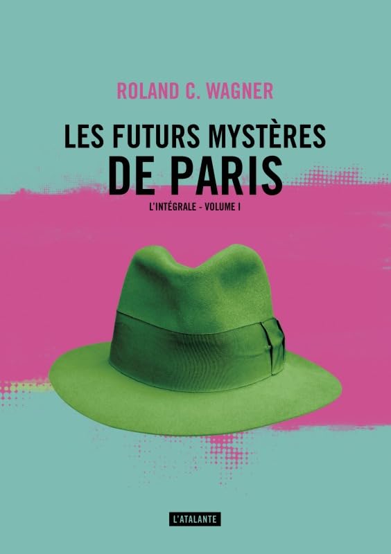 Roland C. Wagner, Philippe Caza: Les futurs Mystères de Paris (l'Atalante)