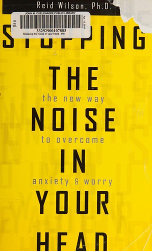 Reid Wilson: Stopping the Noise in Your Head (2016, Ebury Publishing)