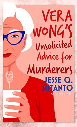 Jesse Q. Sutanto: Vera Wongs Unsolicited Advicefor Murderers (2023, Cengage Gale)