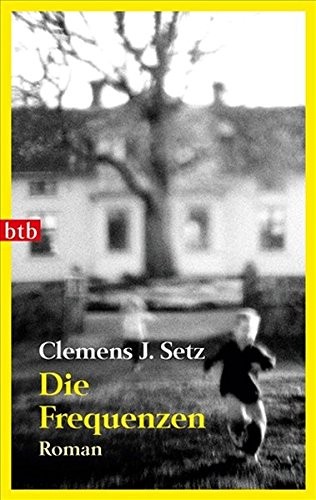Clemens J. Setz: Die Frequenzen (Paperback, 2011, btb Verlag)