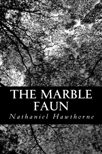 Nathaniel Hawthorne: The Marble Faun (Paperback, 2012, CreateSpace Independent Publishing Platform)