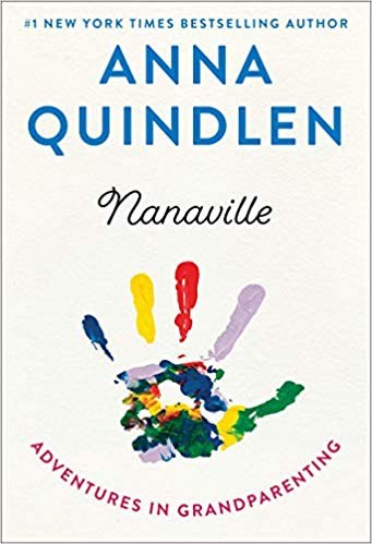 Anna Quindlen: Nanaville (2019, Random House)