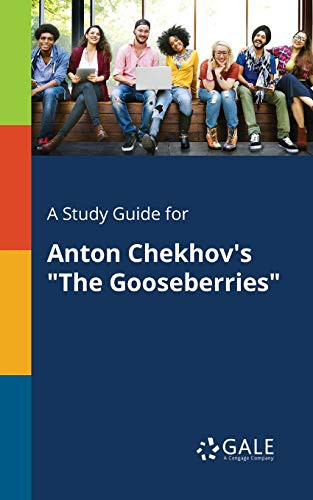 Cengage Learning Gale: A Study Guide for Anton Chekhov's "The Gooseberries" (Paperback, 2017, Gale, Study Guides)