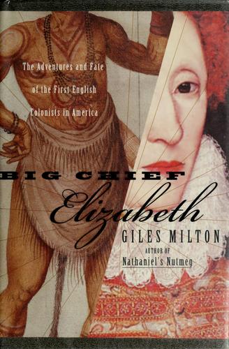 Giles Milton: Big Chief Elizabeth (2000, Farrar, Straus and Giroux)