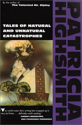 Patricia Highsmith: Tales of Natural and Unnatural Catastrophes (Paperback, 1994, Atlantic Monthly Press)