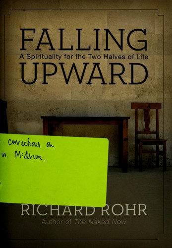 Richard Rohr: Falling upward (2011, Jossey-Bass)