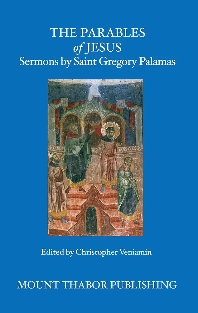 Gregory Palamas Saint: The Parables of Jesus: Sermons by Saint Gregory Palamas (EBook, Mount Thabor Publishing)