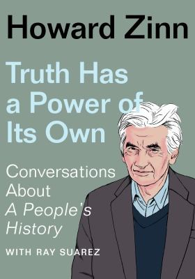 Howard Zinn: Truth Has a Power of Its Own (2022, New Press, The)