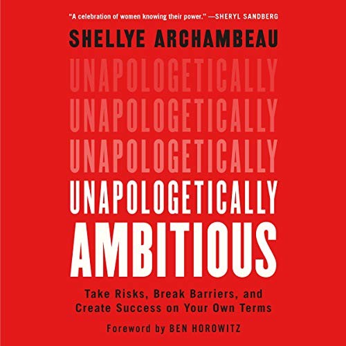 Shellye Archambeau: Unapologetically Ambitious (AudiobookFormat, 2020, Hachette B and Blackstone Publishing, Grand Central Publishing)