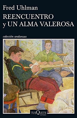 Fred Uhlman, José Manuel de Prada Samper, Eduardo Goligorsky: Reencuentro y Un alma valerosa (Paperback, Tusquets Editores S.A.)