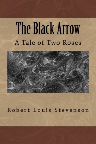 Robert Louis Stevenson: The Black Arrow (Paperback, 2017, Createspace Independent Publishing Platform, CreateSpace Independent Publishing Platform)