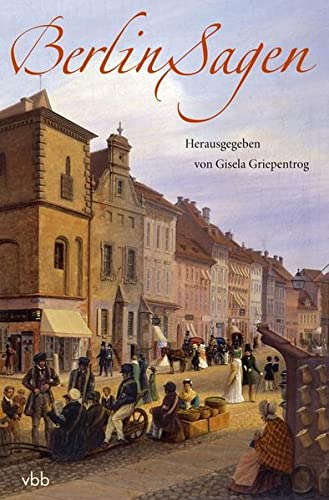 Gisela Griepentrog: Berlin-Sagen (German language, 2010, Verlag für Berlin-Brandenburg)