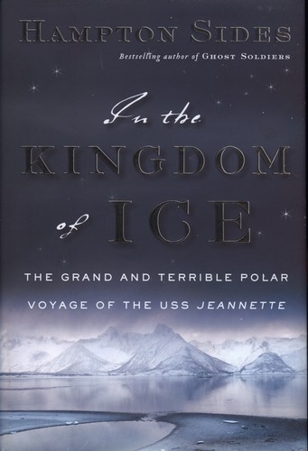 Hampton Sides: In the kingdom of ice (2014, Doubleday)