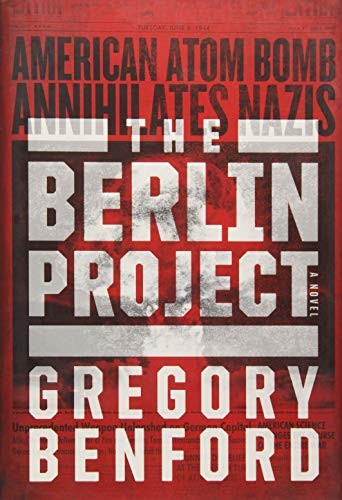 Gregory Benford: The Berlin Project (2017, Gallery / Saga Press)