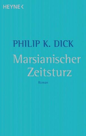 Philip K. Dick: Marsianischer Zeitsturz. (Paperback, German language, 2002, Heyne)