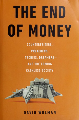 David Wolman: The end of money (2012, Da Capo Press)