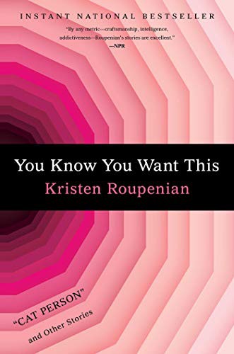 Kristen Roupenian: You Know You Want This (Hardcover, 2019, Gallery/Scout Press)