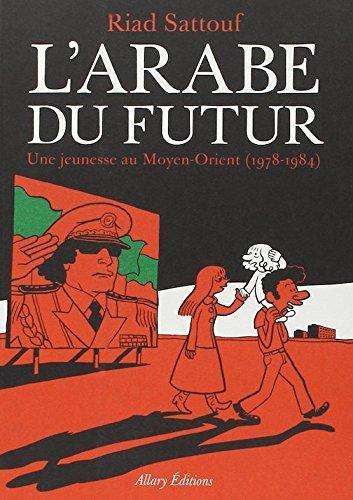 Riad Sattouf: L'Arabe du futur - Tome 1 - une jeunesse au moyen orient 1978-1984 (2017)