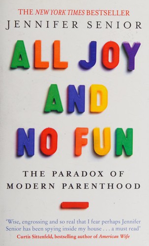 Jennifer Senior: All Joy and No Fun (2015, Little, Brown Book Group Limited)