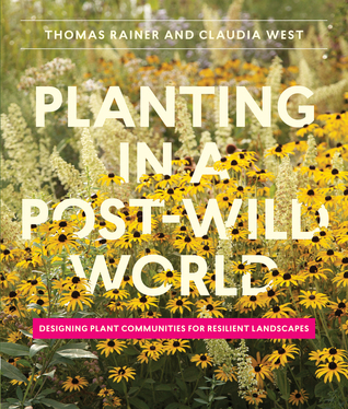 Rainer, Thomas (Landscape architect): Planting in a Post-Wild World (Hardcover, 2015)