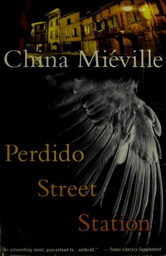 China Miéville: Perdido Street Station (2001, Del Rey)