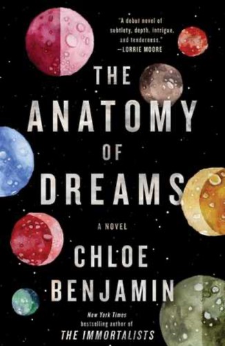 Chloe Benjamin: The anatomy of dreams (2014)