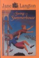 Jane Langton, Erik Blegvad: The Swing in the Summerhouse (Hall Family Chronicles) (Hardcover, 2001, Rebound by Sagebrush)