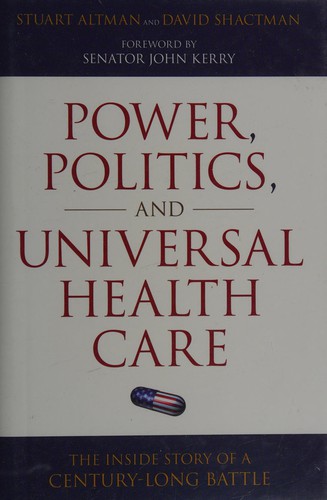 Stuart H. Altman: Power, politics, and universal health care (2011, Prometheus Books)