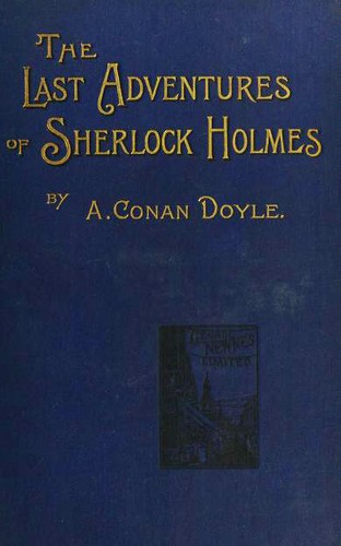 Arthur Conan Doyle, Sir Arthur Conan Doyle: The Last Adventures of Sherlock Holmes (Hardcover, 1898, George Newnes)