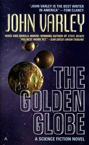 John Varley: The Golden Globe (2004, Ace)