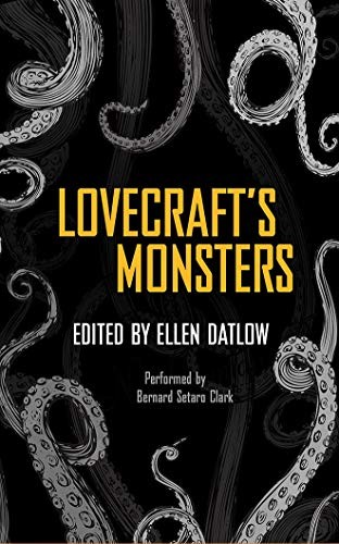 Neil Gaiman, Ellen Datlow (Editor), Bernard Setaro Clark: Lovecraft's Monsters (AudiobookFormat, 2018, Audible Studios on Brilliance, Audible Studios on Brilliance Audio)