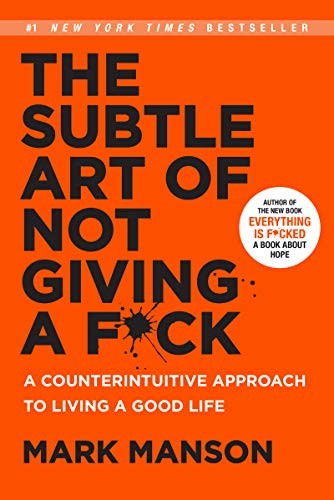 Mark Manson: The Subtle Art of Not Giving a F*ck (2016, Harper)