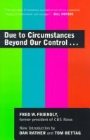 Fred W. Friendly: Due to Circumstances Beyond Our Control. . . (Paperback, 1999, Three Rivers Press)