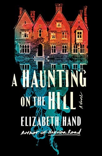 Elizabeth Hand: A Haunting on the Hill (Hardcover, 2023, Mulholland Books)