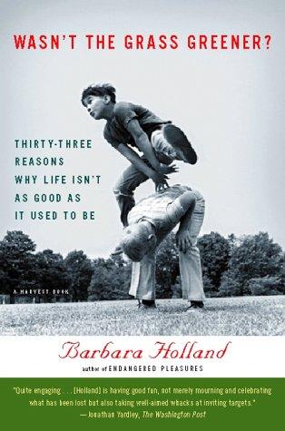 Barbara Holland: Wasn't the Grass Greener? (2000, Harvest Books)