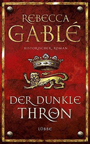 Rebecca Gablé: Der dunkle Thron (Hardcover, Deutsch language, 2011, Bastei Lübbe)
