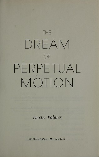 Dexter Clarence Palmer: The dream of perpetual motion (2010, St. Martin's Press)