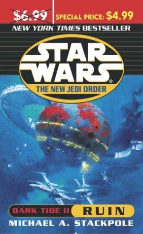 Michael A. Stackpole: Star Wars    The New Jedi Order    Dark Tide II: Ruin (Star Wars: the New Jedi Order) (Paperback, 2004, Del Rey)