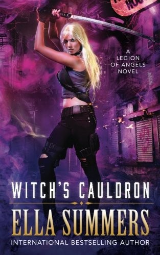 Ella Summers: Witch's Cauldron (Legion of Angels) (Volume 2) (CreateSpace Independent Publishing Platform)