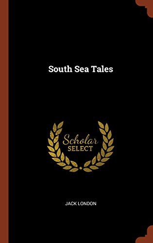 Jack London: South Sea Tales (Hardcover, 2017, Pinnacle Press)