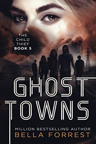 Bella Forrest: The Child Thief 5: Ghost Towns (2018, Independently published)