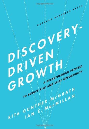 Rita Gunther McGrath: Discovery-driven growth (2009, Harvard Business Press)