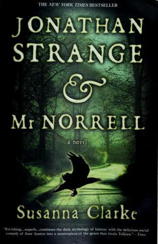 Susanna Clarke: Jonathan Strange & Mr Norrell (2004, Bloomsbury Publishing plc)